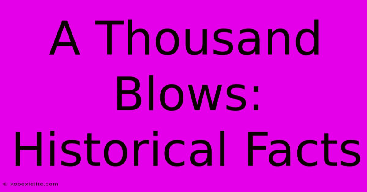 A Thousand Blows: Historical Facts A Thousand Blows: Historical Facts
