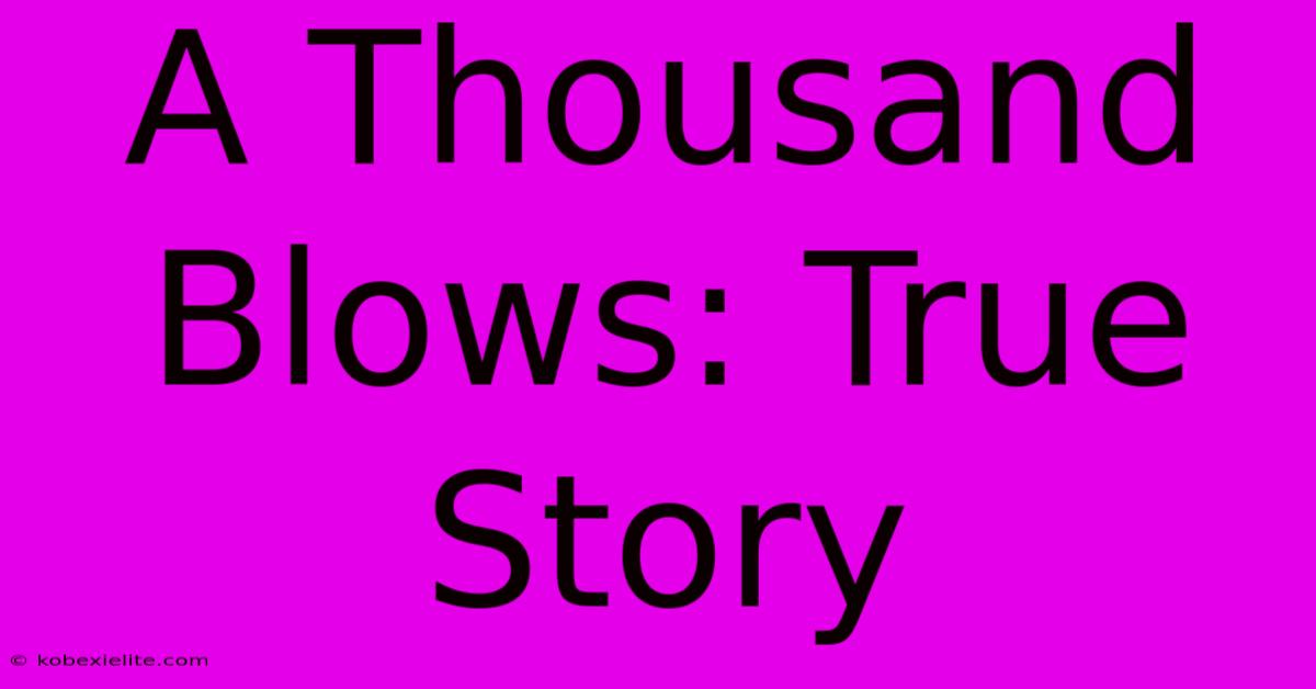 A Thousand Blows: True Story