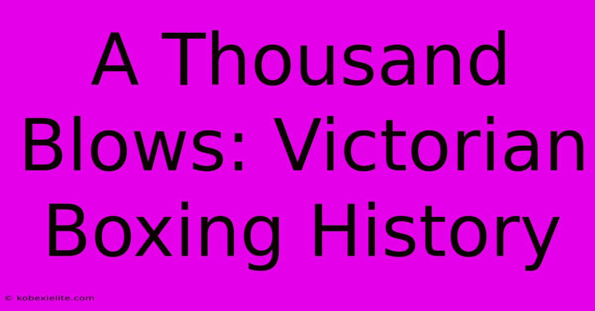 A Thousand Blows: Victorian Boxing History