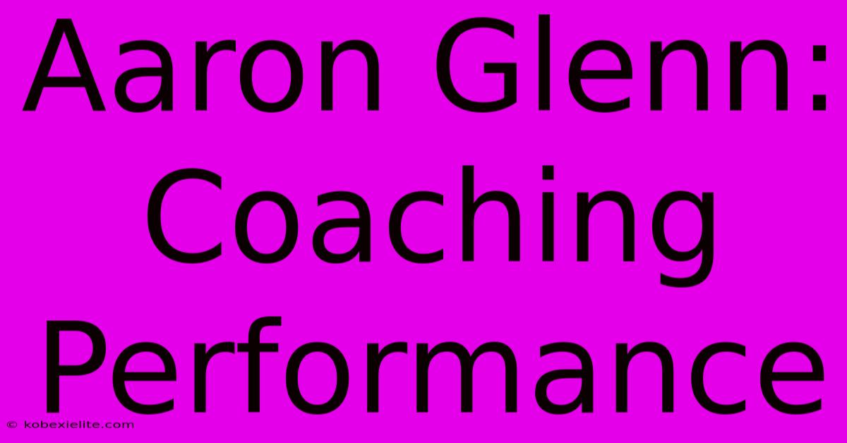 Aaron Glenn: Coaching Performance