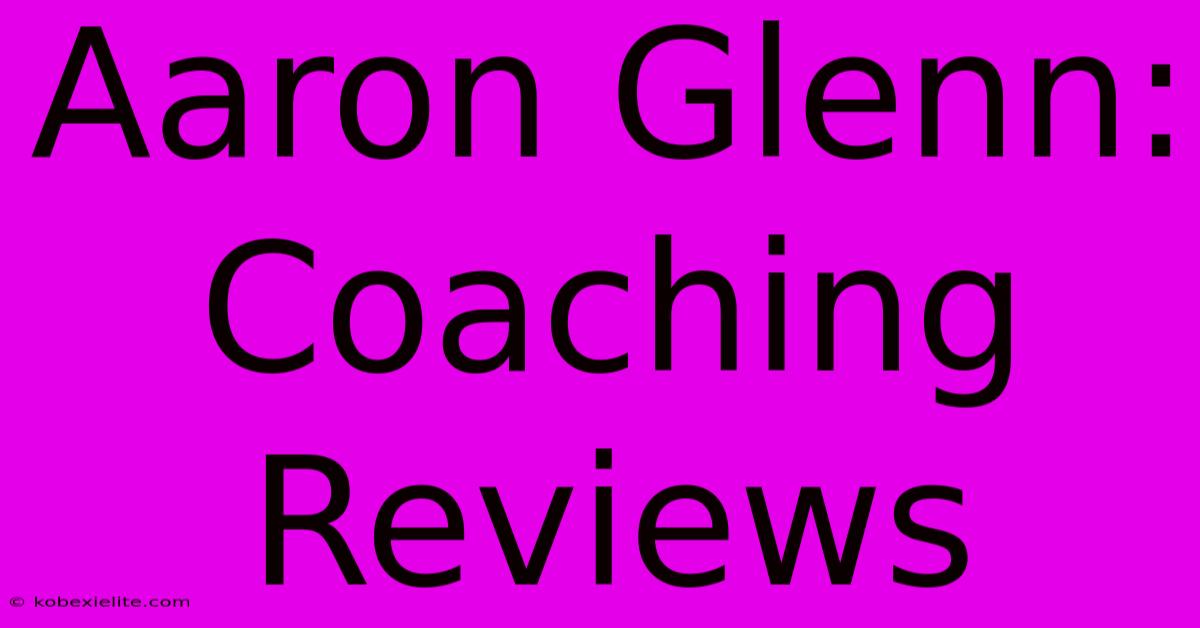 Aaron Glenn: Coaching Reviews