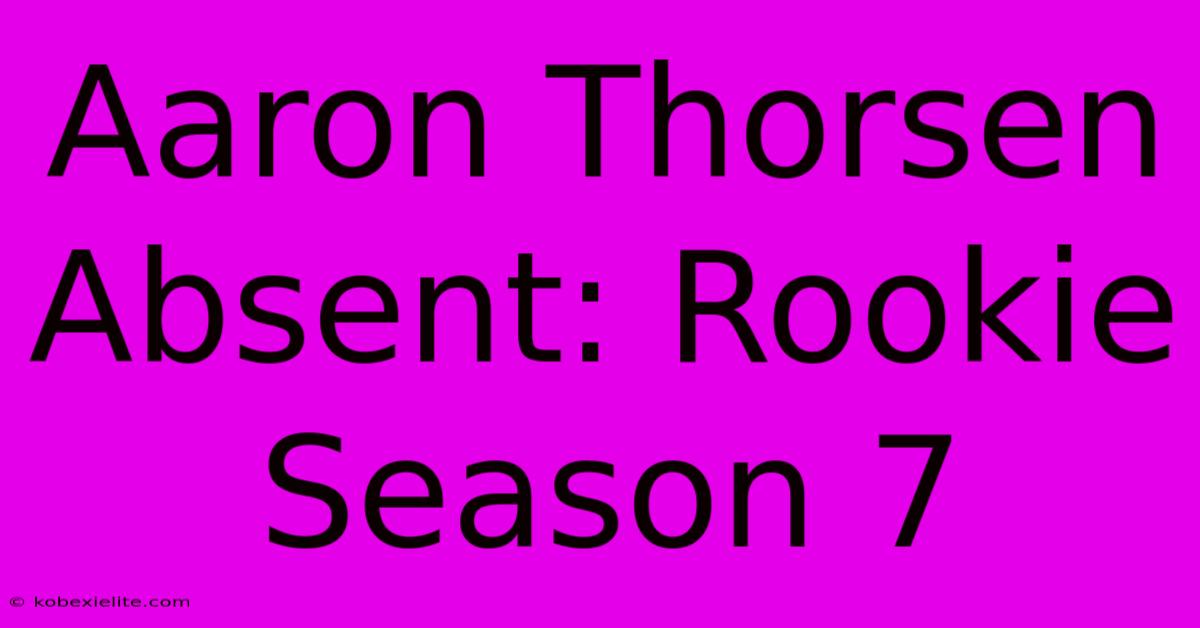 Aaron Thorsen Absent: Rookie Season 7