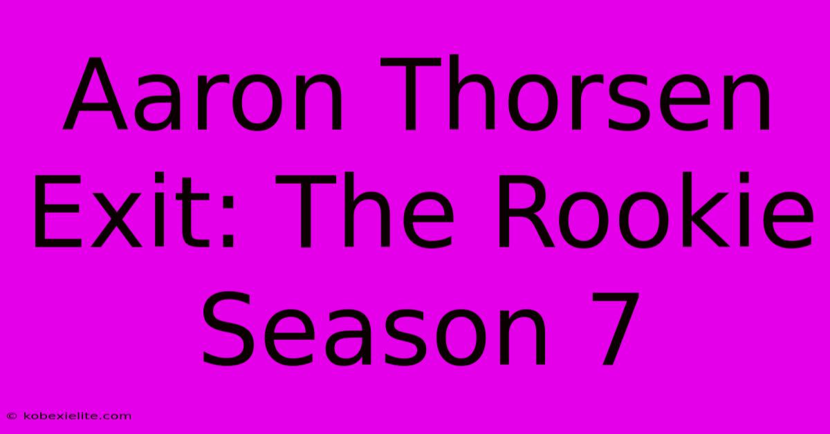 Aaron Thorsen Exit: The Rookie Season 7