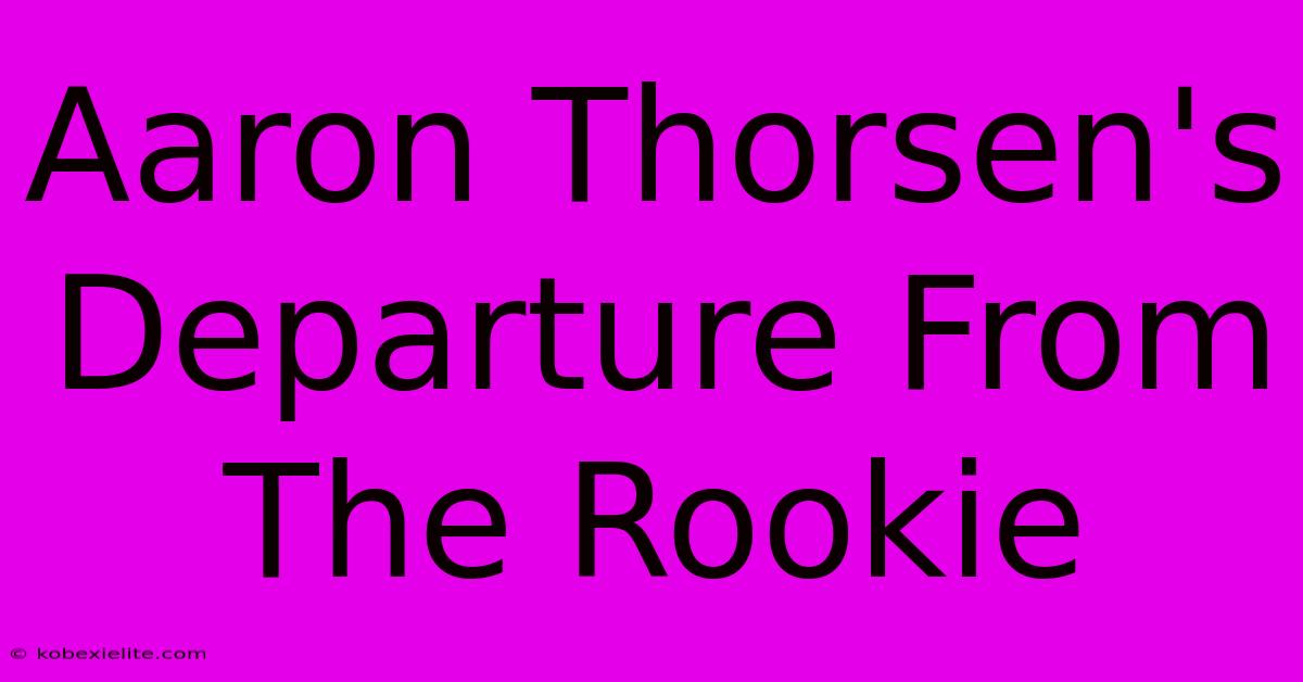 Aaron Thorsen's Departure From The Rookie