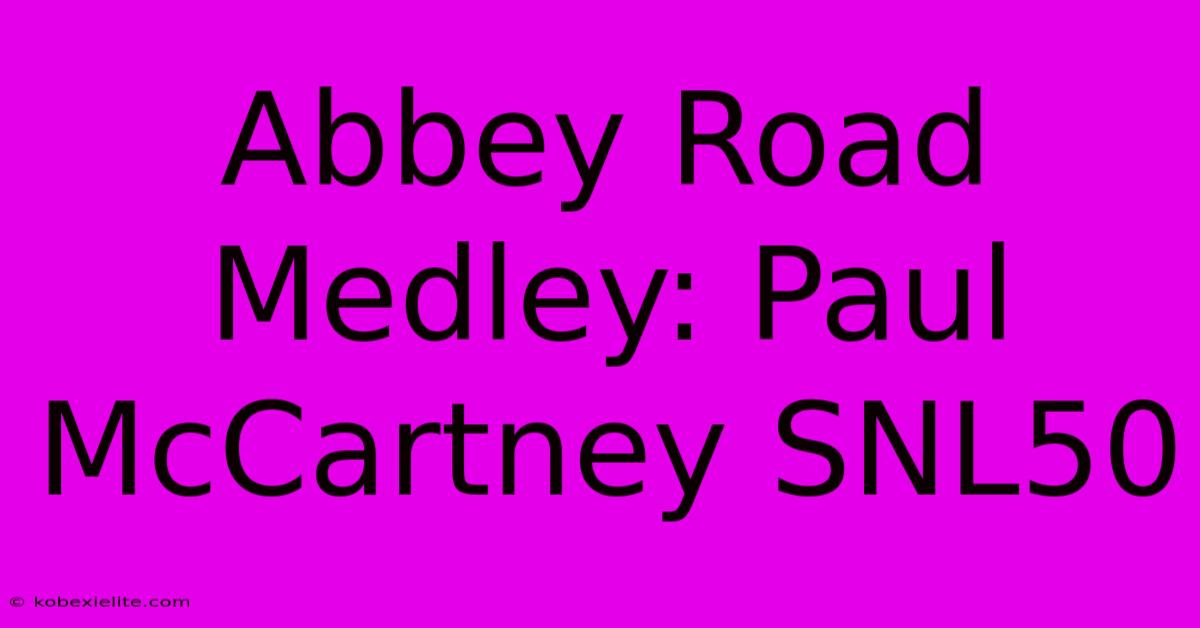 Abbey Road Medley: Paul McCartney SNL50