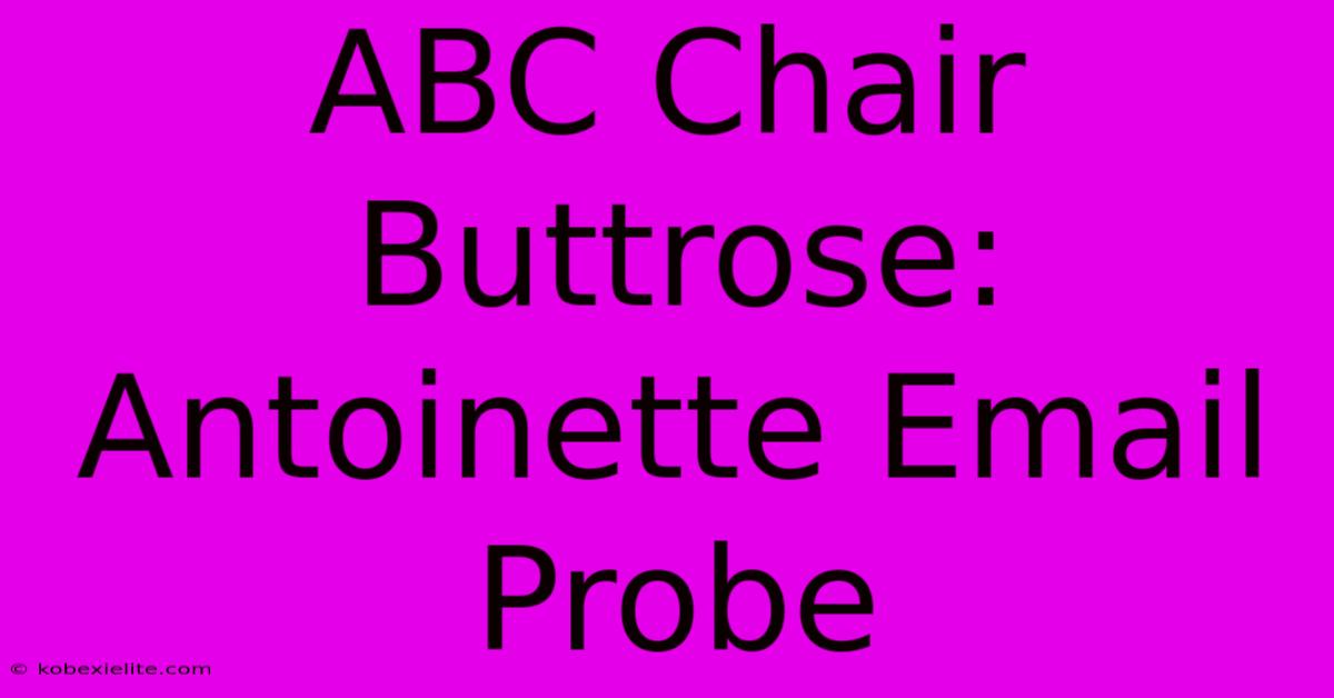 ABC Chair Buttrose: Antoinette Email Probe