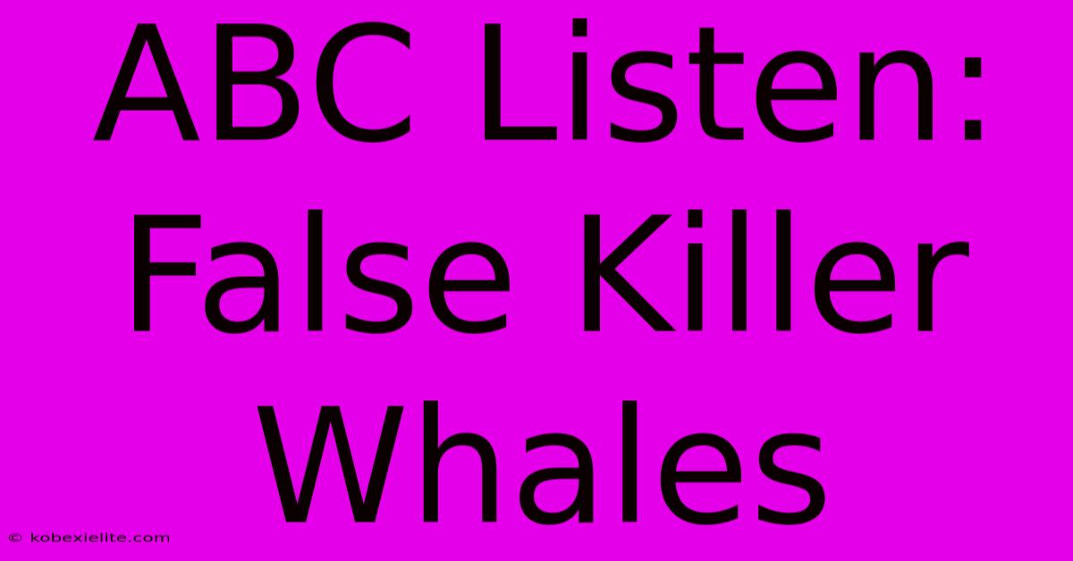 ABC Listen: False Killer Whales