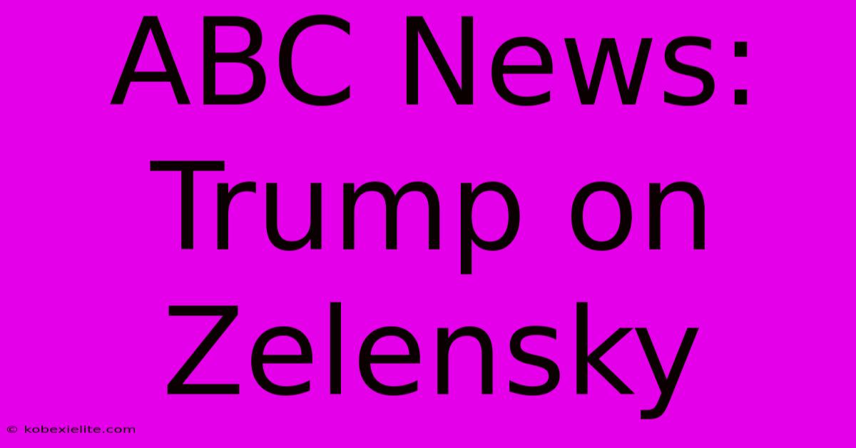 ABC News: Trump On Zelensky