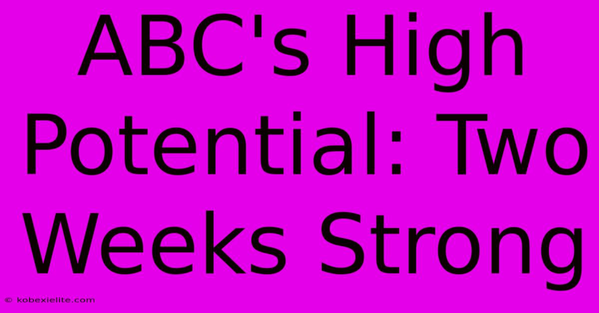 ABC's High Potential: Two Weeks Strong