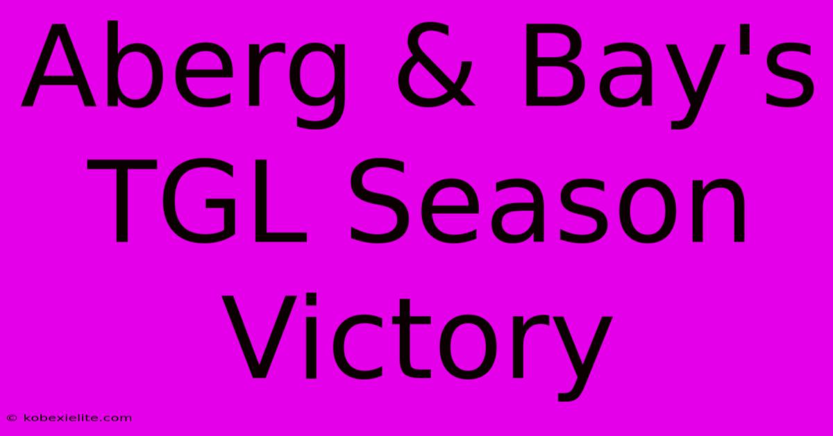 Aberg & Bay's TGL Season Victory