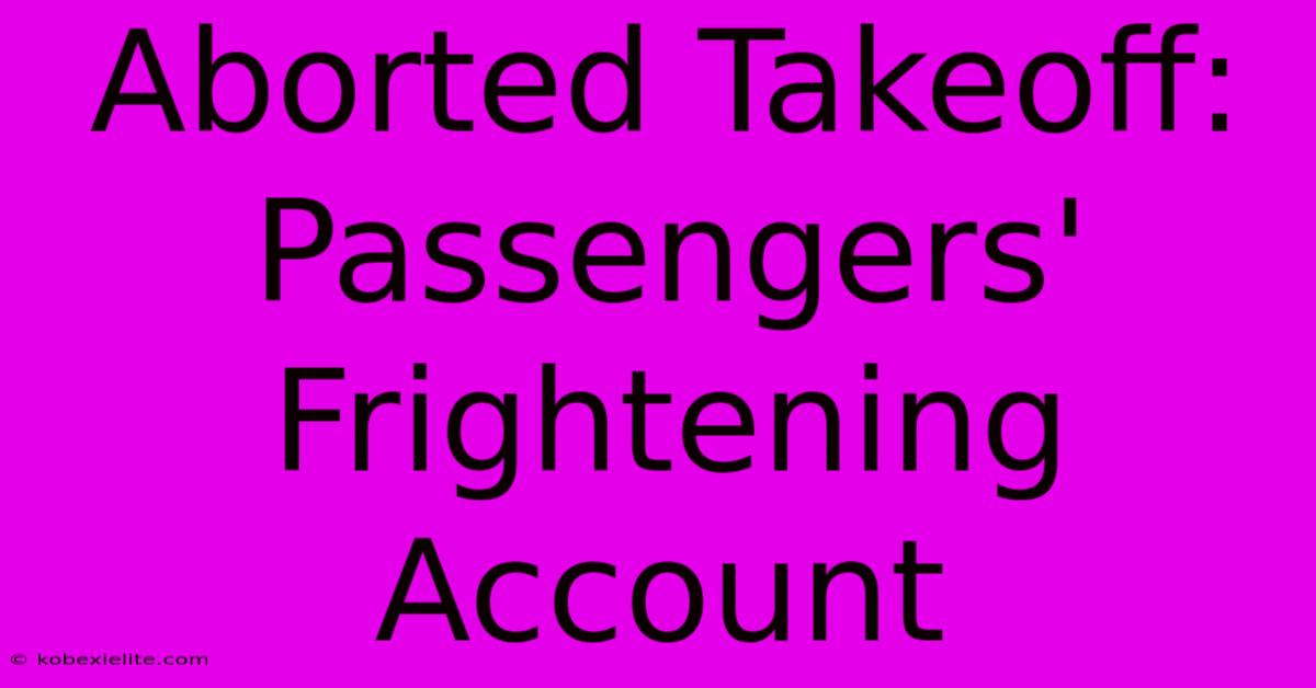 Aborted Takeoff: Passengers' Frightening Account