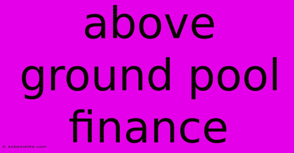 Above Ground Pool Finance Above Ground Pool Finance