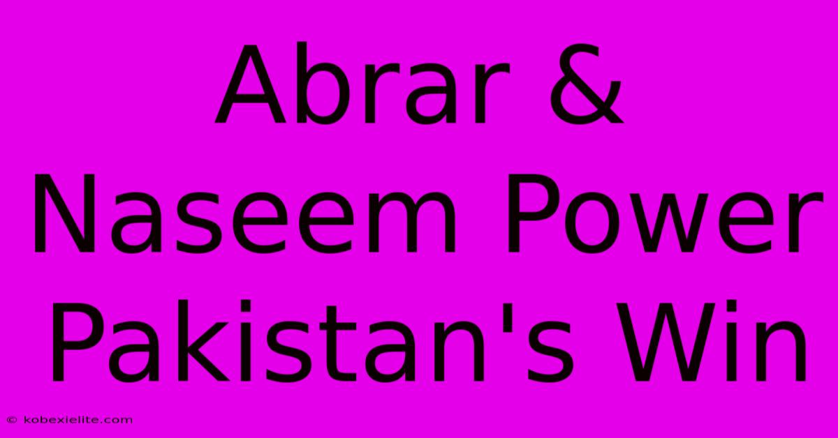 Abrar & Naseem Power Pakistan's Win