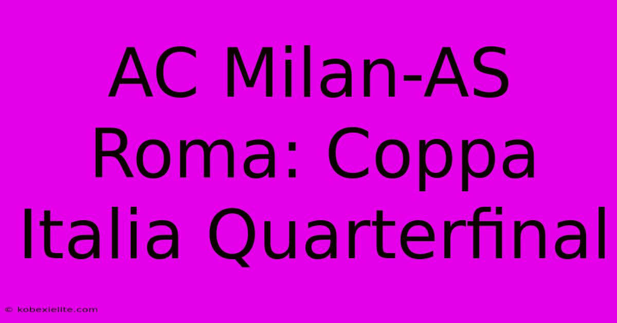 AC Milan-AS Roma: Coppa Italia Quarterfinal