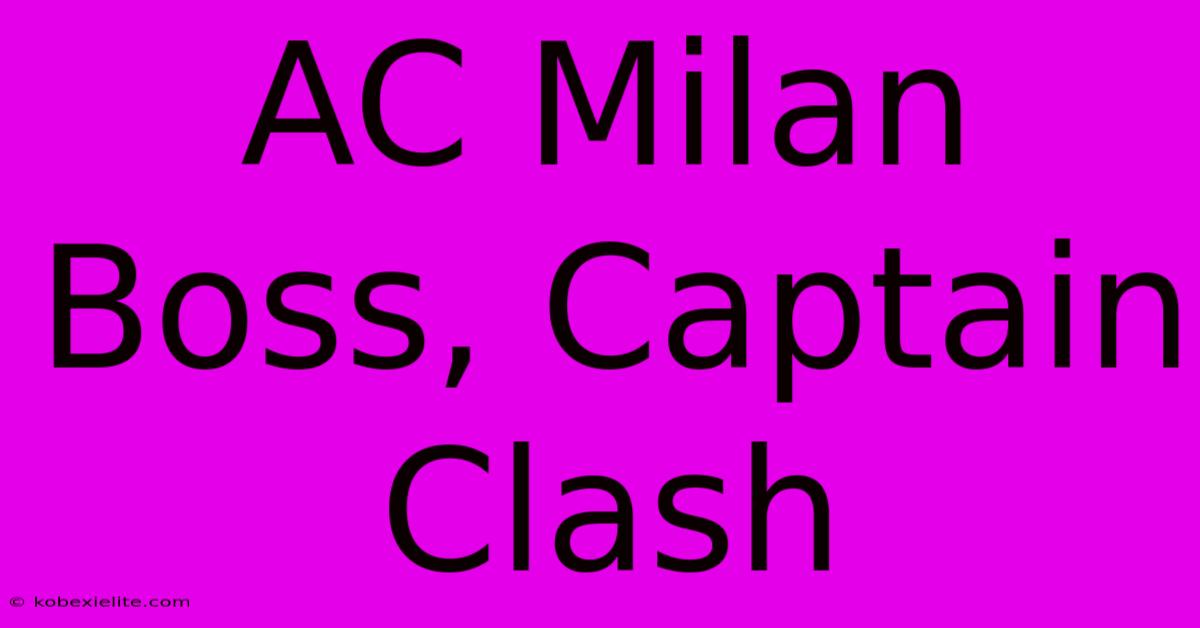 AC Milan Boss, Captain Clash