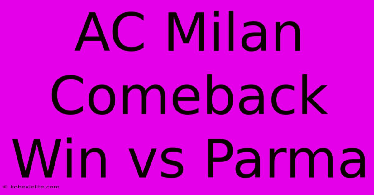 AC Milan Comeback Win Vs Parma