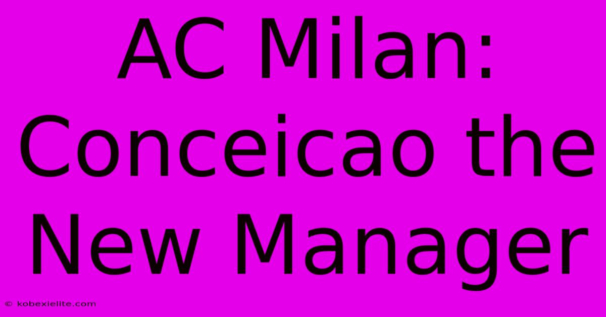 AC Milan: Conceicao The New Manager