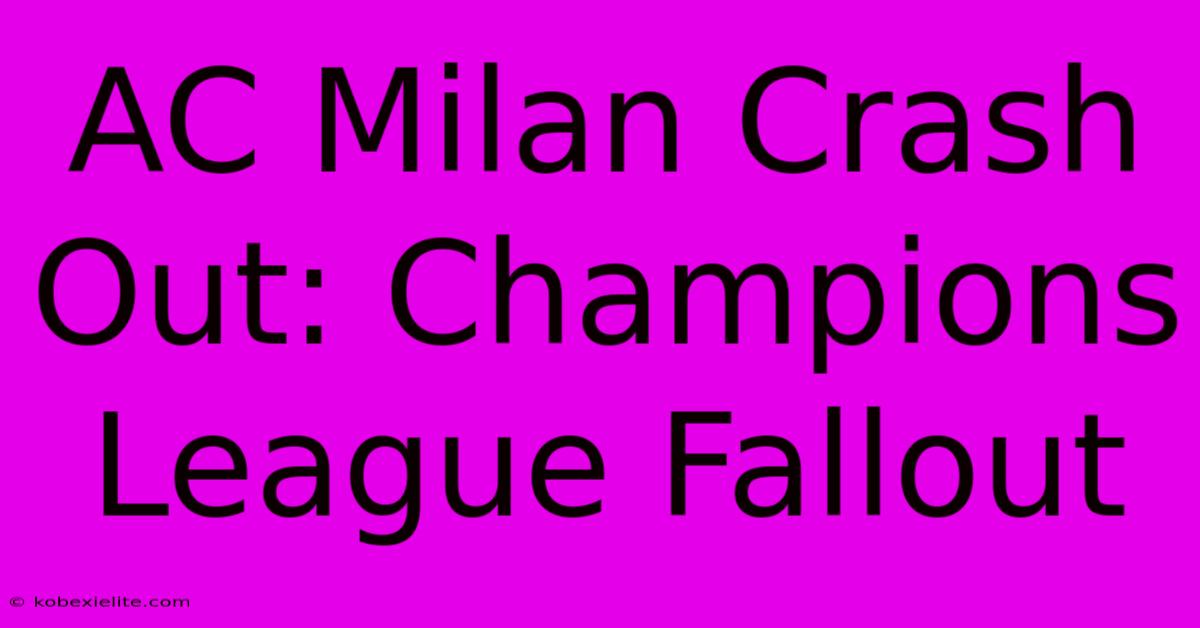 AC Milan Crash Out: Champions League Fallout