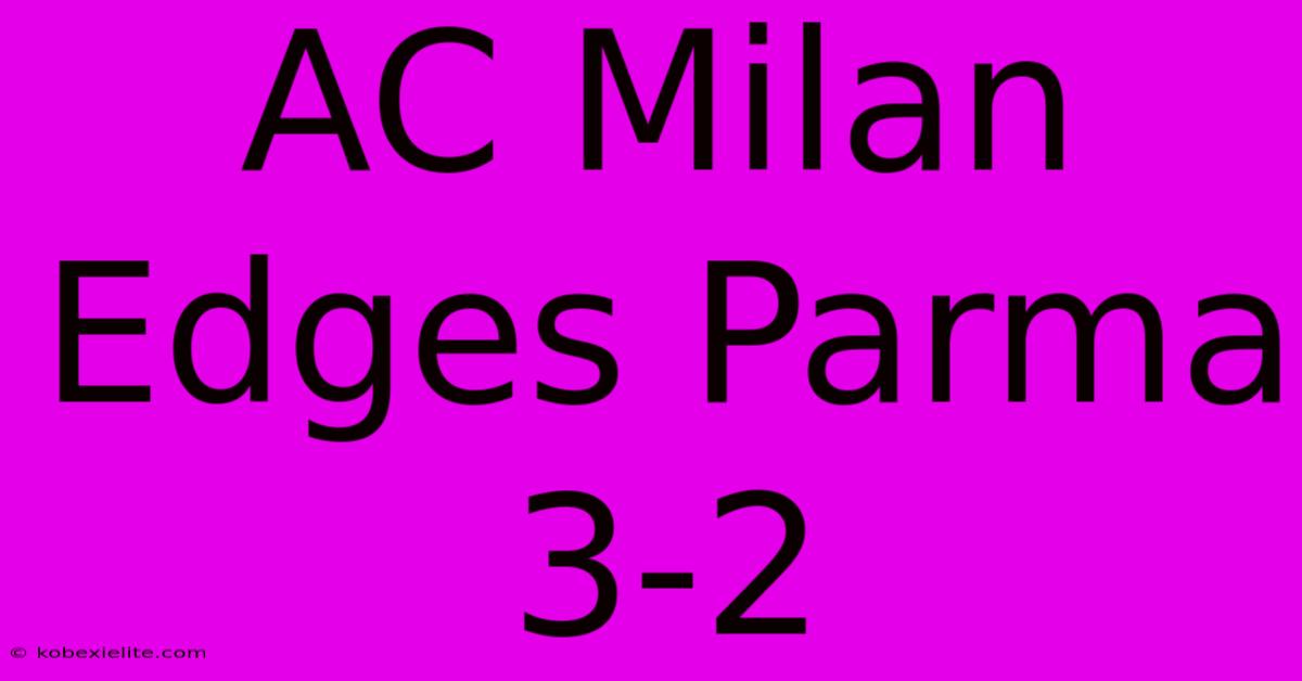 AC Milan Edges Parma 3-2