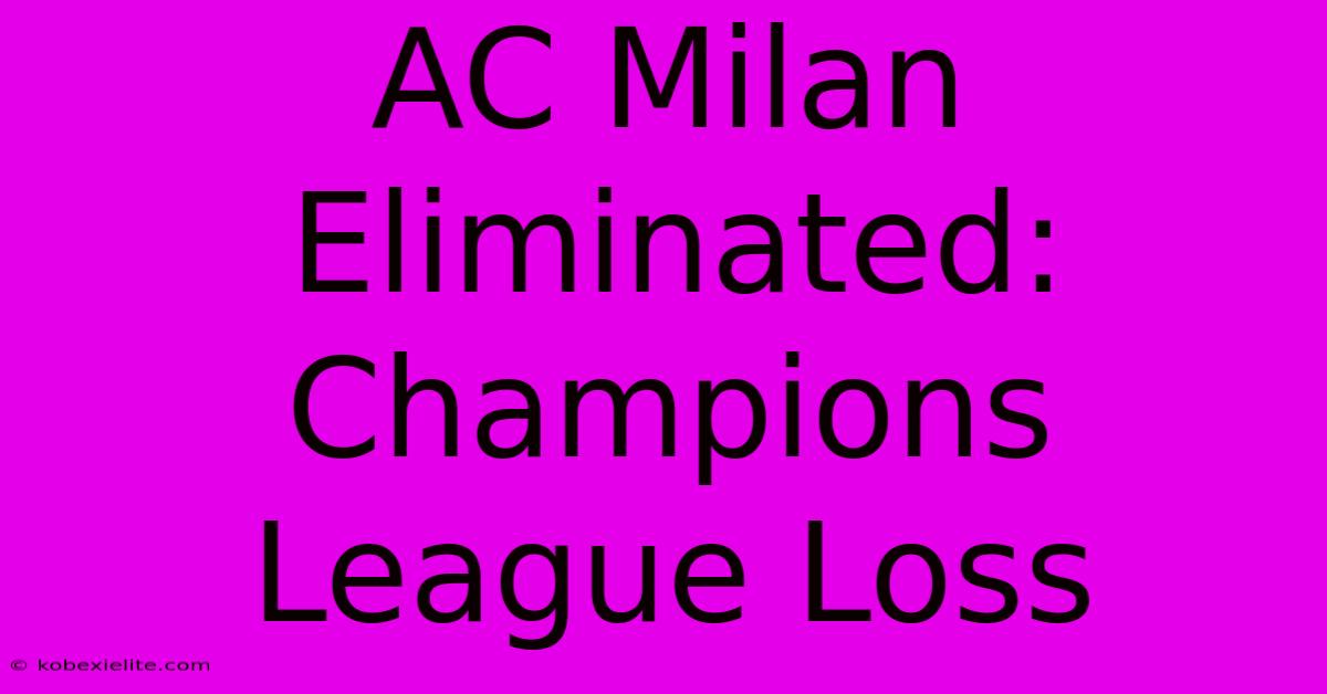 AC Milan Eliminated: Champions League Loss