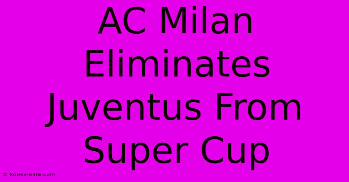 AC Milan Eliminates Juventus From Super Cup