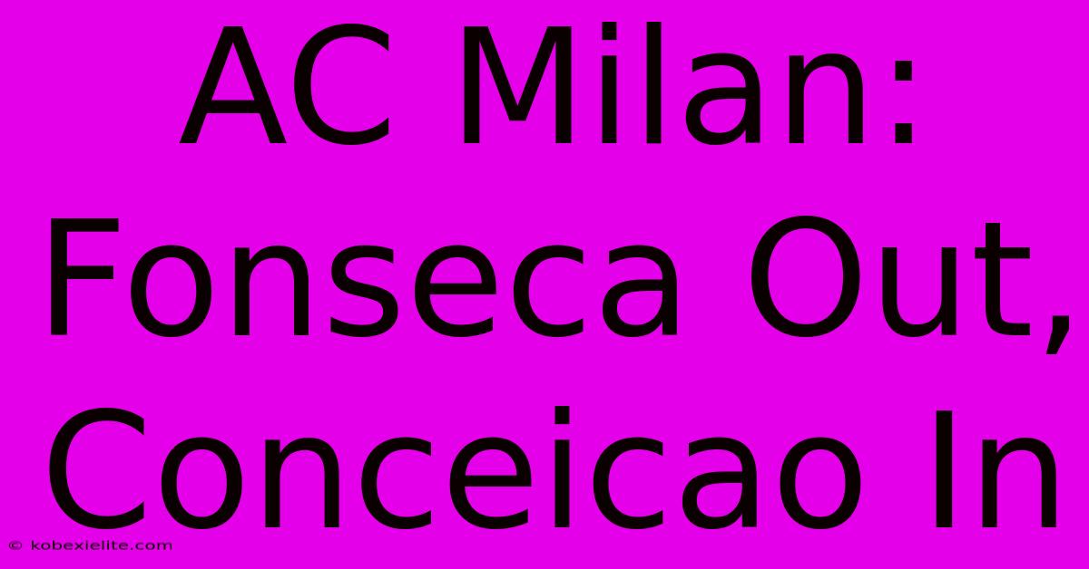 AC Milan: Fonseca Out, Conceicao In