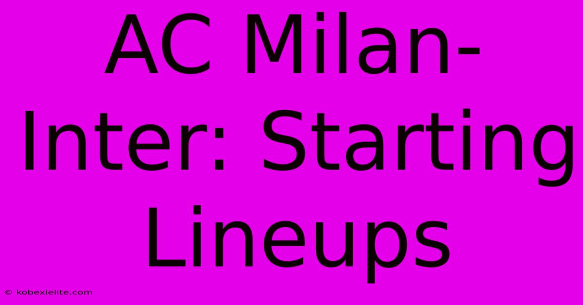 AC Milan-Inter: Starting Lineups