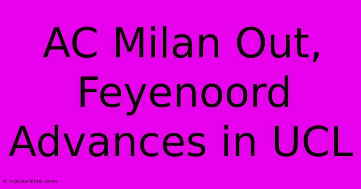 AC Milan Out, Feyenoord Advances In UCL