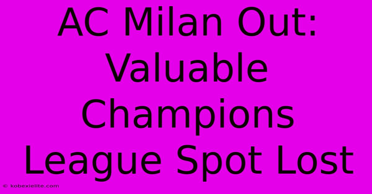 AC Milan Out: Valuable Champions League Spot Lost