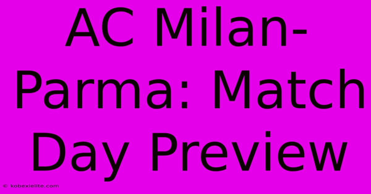 AC Milan-Parma: Match Day Preview