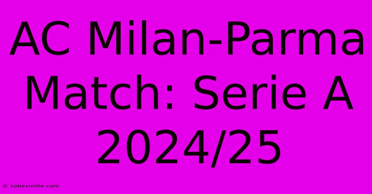 AC Milan-Parma Match: Serie A 2024/25