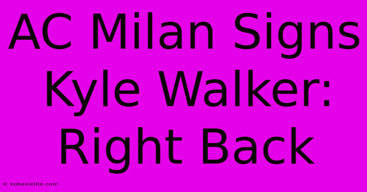 AC Milan Signs Kyle Walker: Right Back