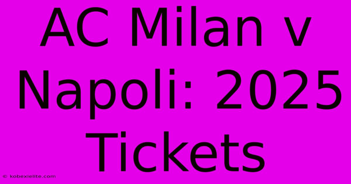 AC Milan V Napoli: 2025 Tickets