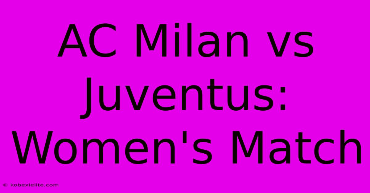 AC Milan Vs Juventus: Women's Match