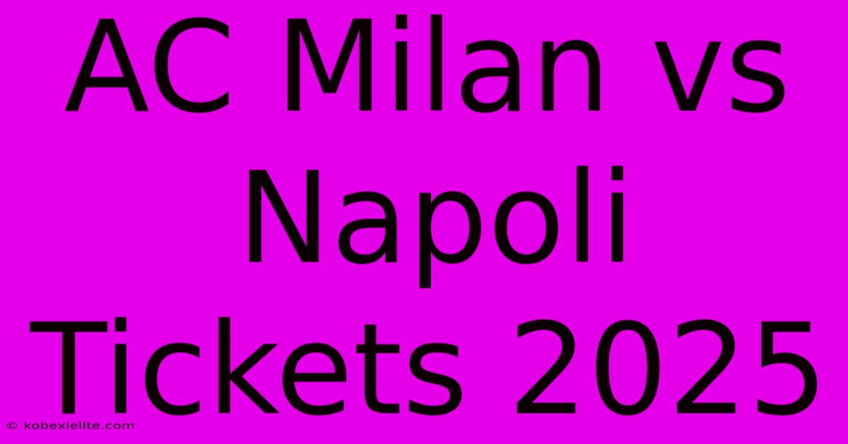 AC Milan Vs Napoli Tickets 2025