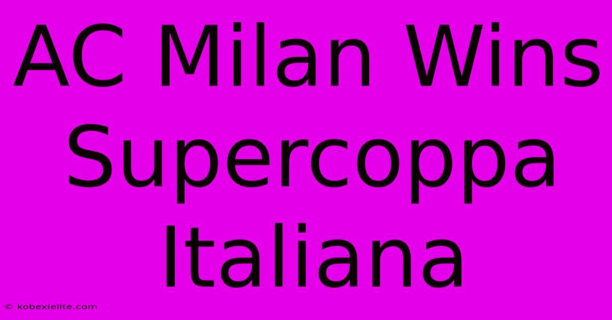 AC Milan Wins Supercoppa Italiana