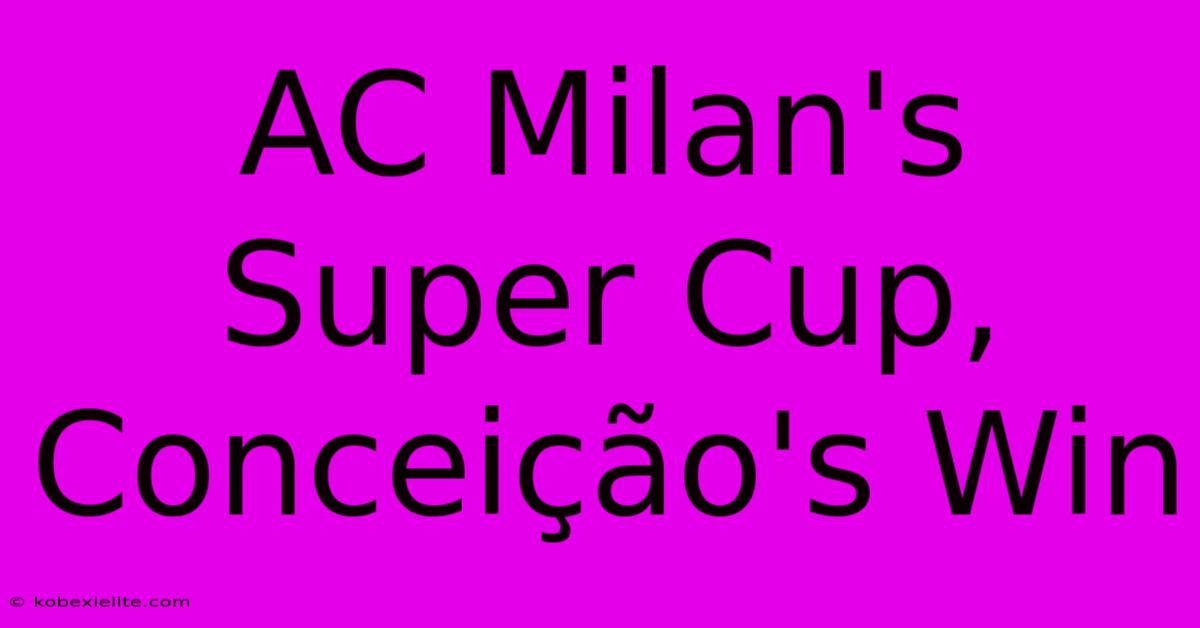 AC Milan's Super Cup, Conceição's Win