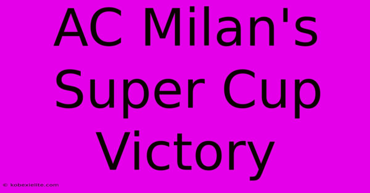 AC Milan's Super Cup Victory