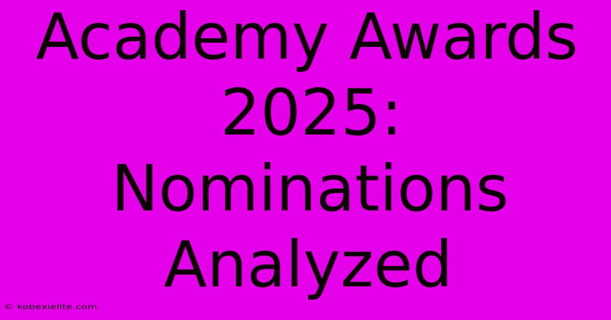 Academy Awards 2025: Nominations Analyzed