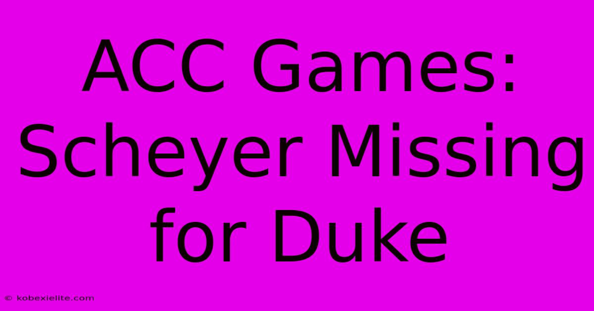 ACC Games: Scheyer Missing For Duke