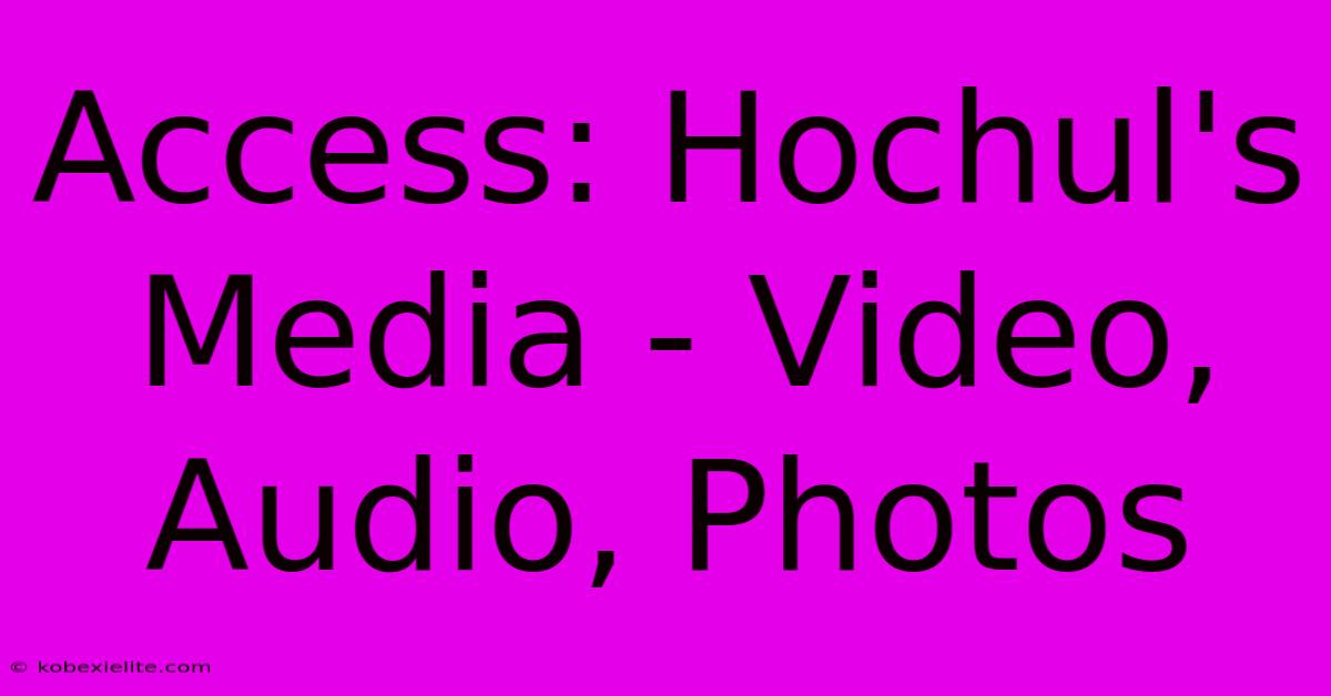 Access: Hochul's Media - Video, Audio, Photos