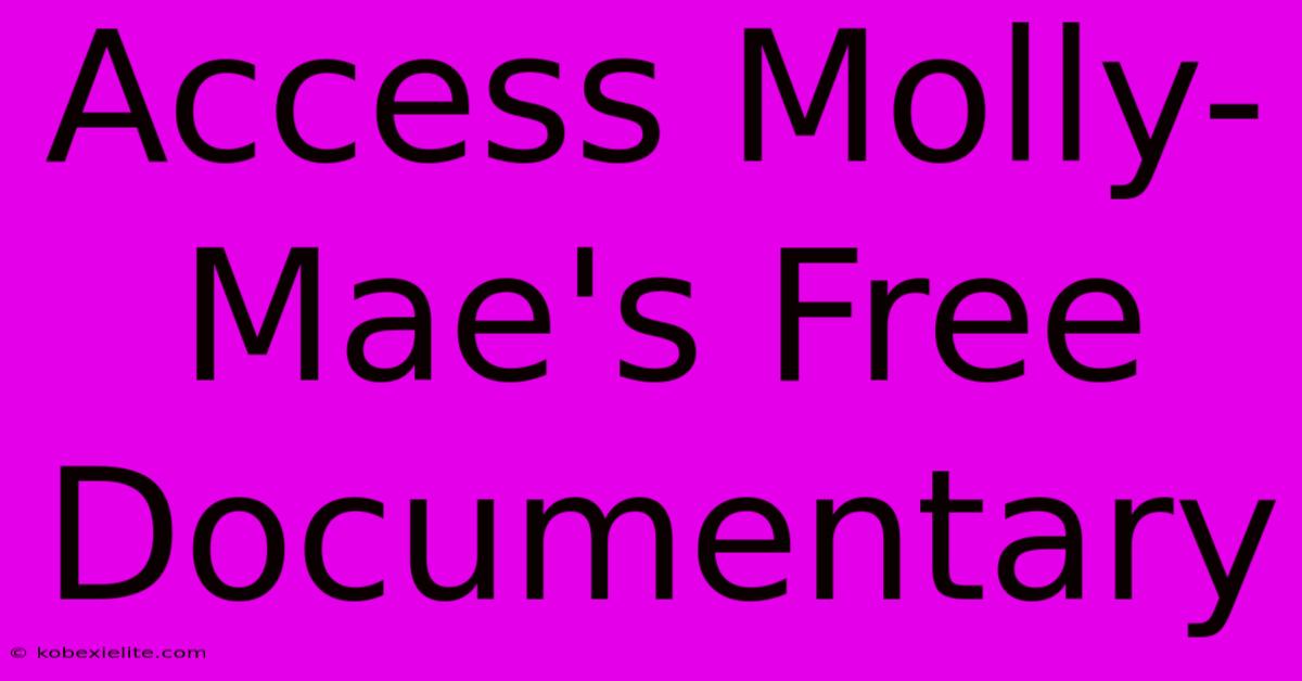 Access Molly-Mae's Free Documentary