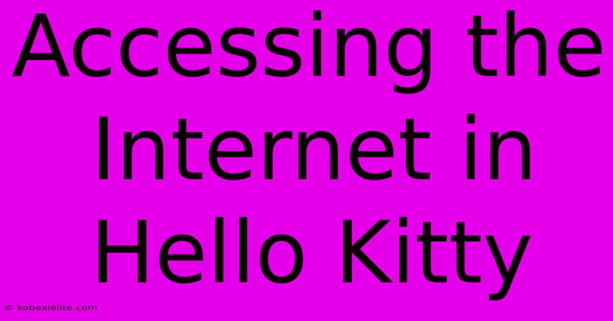 Accessing The Internet In Hello Kitty