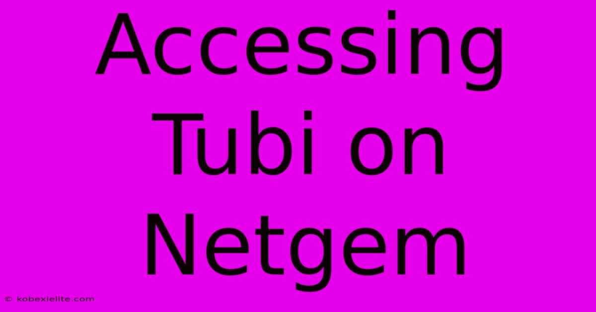 Accessing Tubi On Netgem