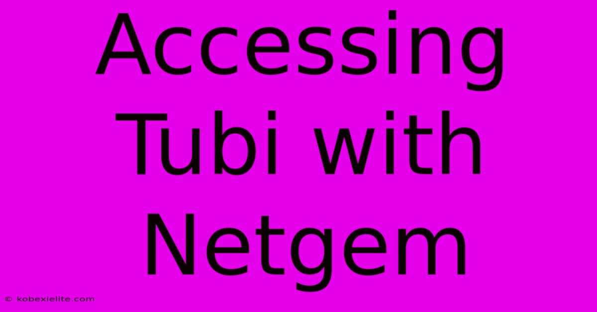 Accessing Tubi With Netgem