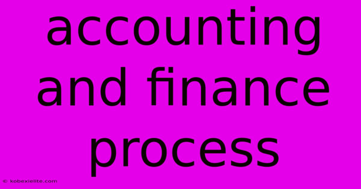 Accounting And Finance Process Accounting And Finance Process