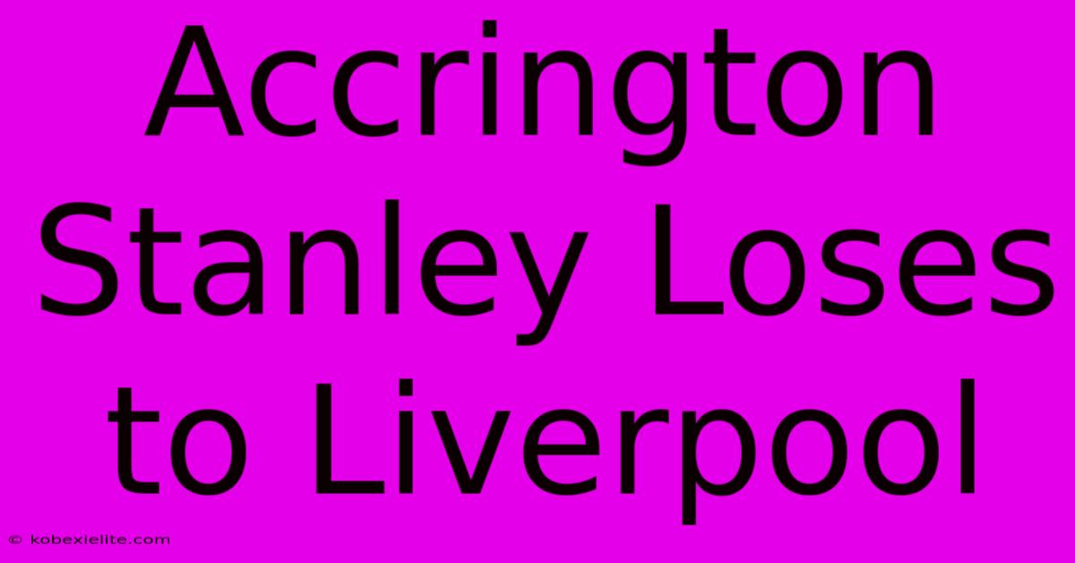 Accrington Stanley Loses To Liverpool