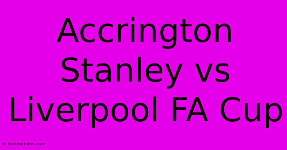 Accrington Stanley Vs Liverpool FA Cup