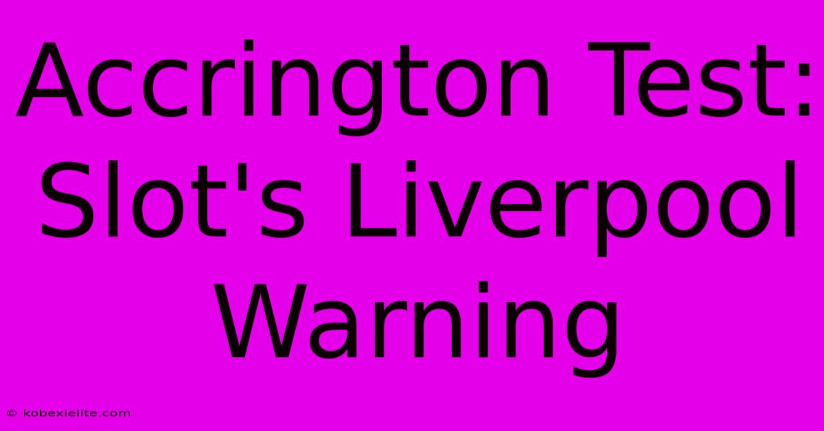 Accrington Test: Slot's Liverpool Warning