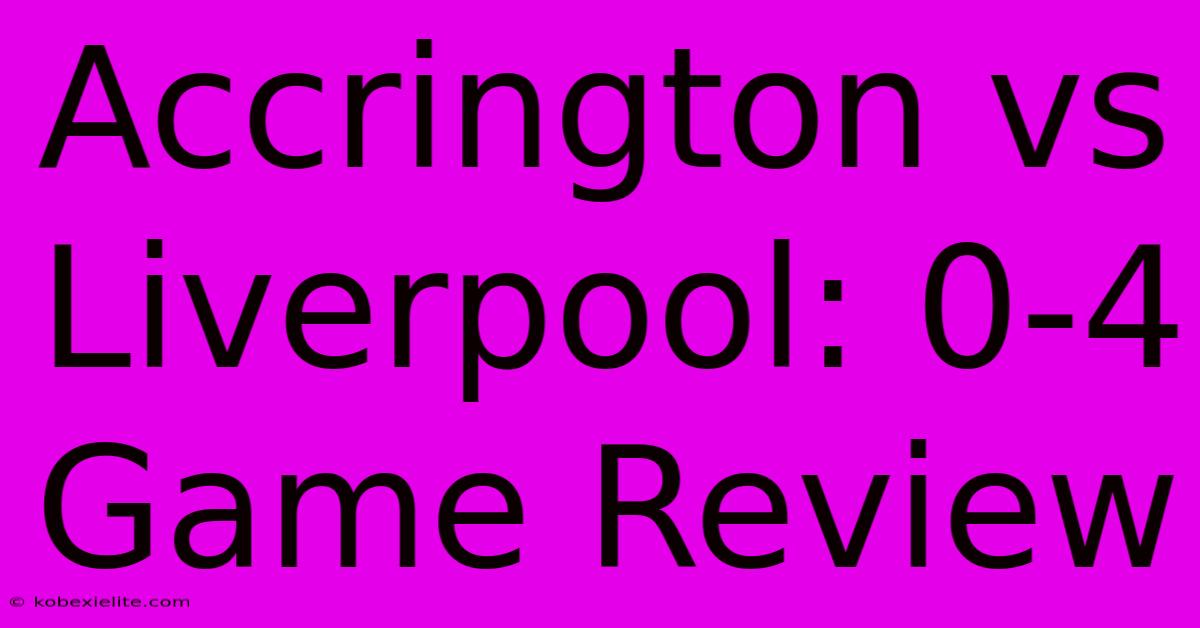 Accrington Vs Liverpool: 0-4 Game Review